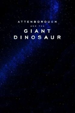 Аттенборо и гигантский динозавр (2016) смотреть онлайн