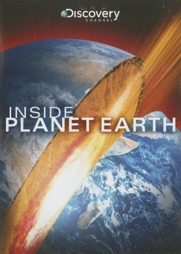 Discovery: Внутри планеты Земля (2009) смотреть онлайн