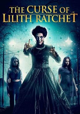 The Curse of Lilith Ratchet (2018) смотреть онлайн